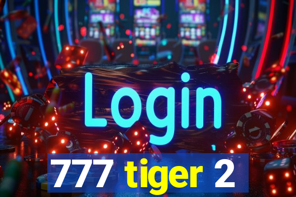 777 tiger 2